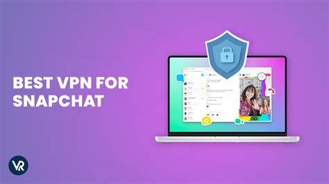 best vpn for snapchat|5 Best VPNs for Snapchat — Unblock at School & Work in 2024